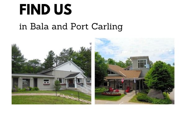 Find us in Bala and Port Carling